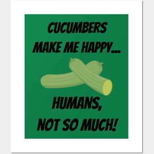 Cucumbers make me happy... Humans, not so much! Posters and Art